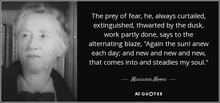 The prey of fear, he, always curtailed, extinguished, thwarted by the dusk, work partly done, says to the alternating blaze, 