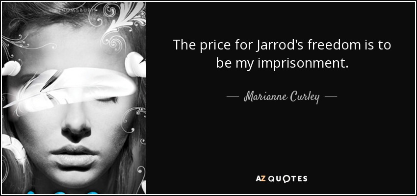 The price for Jarrod's freedom is to be my imprisonment. - Marianne Curley