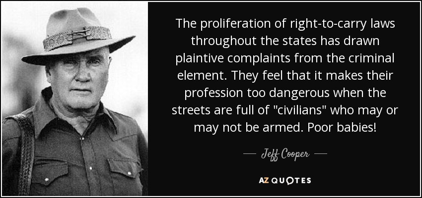 The proliferation of right-to-carry laws throughout the states has drawn plaintive complaints from the criminal element. They feel that it makes their profession too dangerous when the streets are full of 