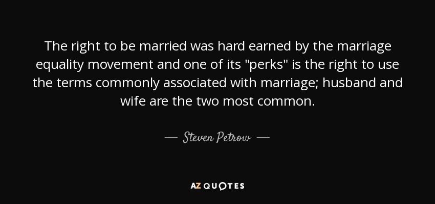 The right to be married was hard earned by the marriage equality movement and one of its 
