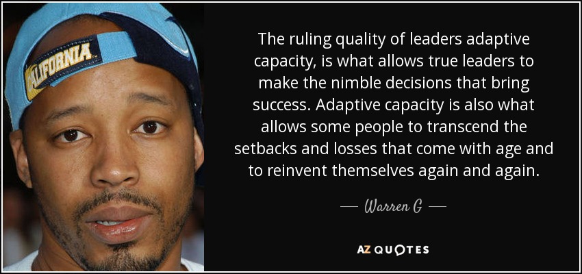 The ruling quality of leaders adaptive capacity, is what allows true leaders to make the nimble decisions that bring success. Adaptive capacity is also what allows some people to transcend the setbacks and losses that come with age and to reinvent themselves again and again. - Warren G