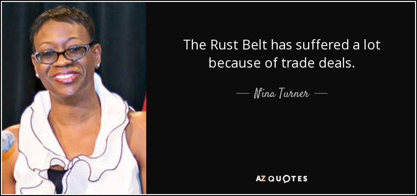The Rust Belt has suffered a lot because of trade deals. - Nina Turner