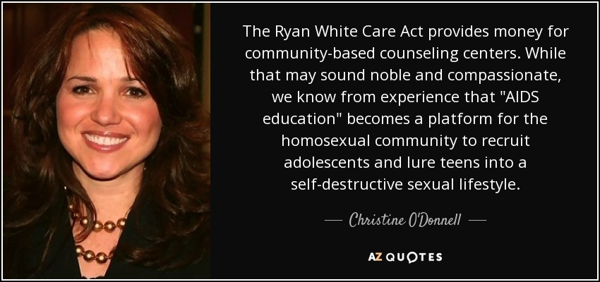 The Ryan White Care Act provides money for community-based counseling centers. While that may sound noble and compassionate, we know from experience that 