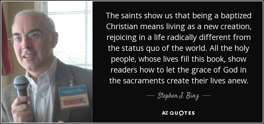 The saints show us that being a baptized Christian means living as a new creation, rejoicing in a life radically different from the status quo of the world. All the holy people, whose lives fill this book, show readers how to let the grace of God in the sacraments create their lives anew. - Stephen J. Binz