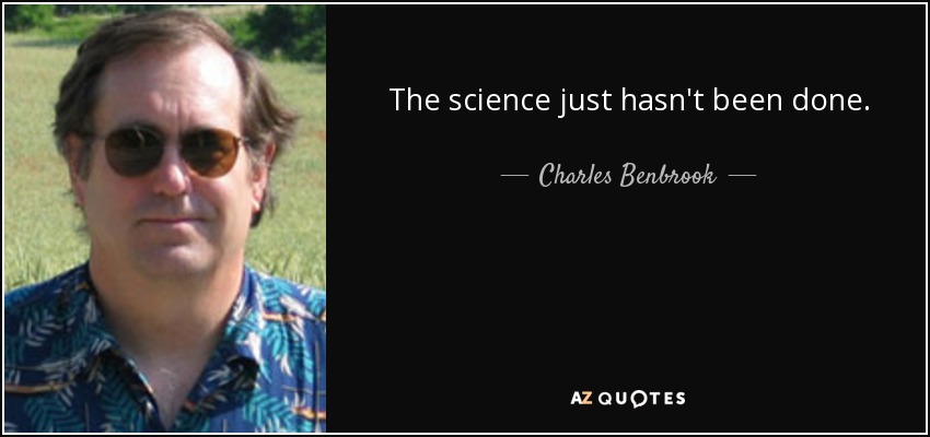 The science just hasn't been done. - Charles Benbrook