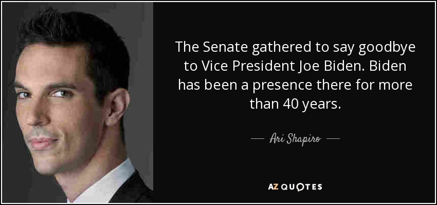 The Senate gathered to say goodbye to Vice President Joe Biden. Biden has been a presence there for more than 40 years. - Ari Shapiro