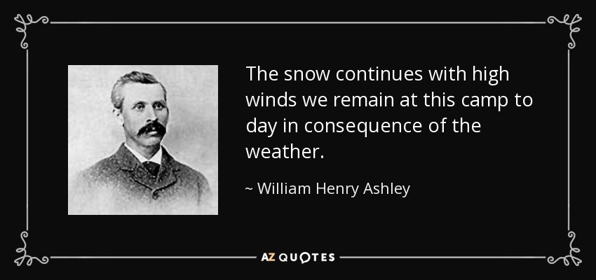 The snow continues with high winds we remain at this camp to day in consequence of the weather. - William Henry Ashley