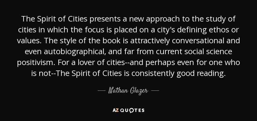 The Spirit of Cities presents a new approach to the study of cities in which the focus is placed on a city's defining ethos or values. The style of the book is attractively conversational and even autobiographical, and far from current social science positivism. For a lover of cities--and perhaps even for one who is not--The Spirit of Cities is consistently good reading. - Nathan Glazer