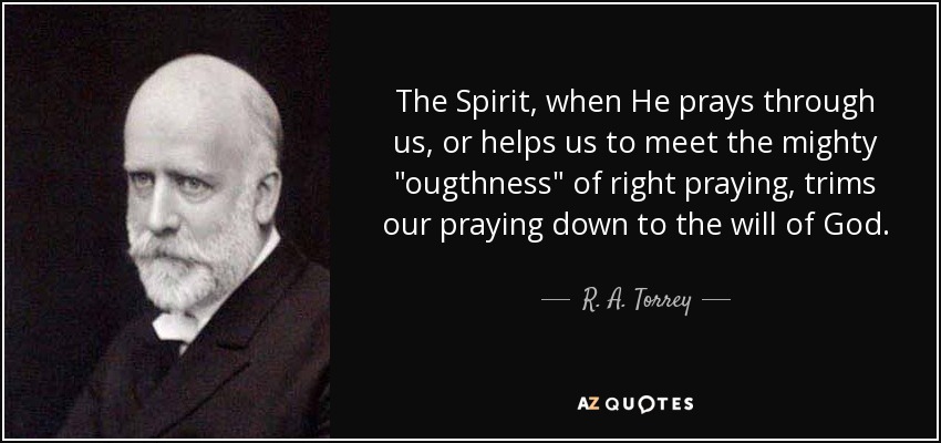The Spirit, when He prays through us, or helps us to meet the mighty 