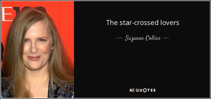 The star-crossed lovers - Suzanne Collins