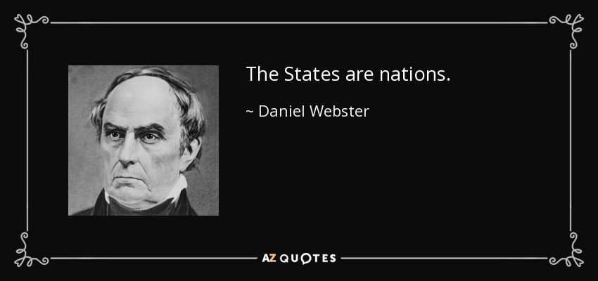 The States are nations. - Daniel Webster