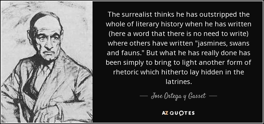 The surrealist thinks he has outstripped the whole of literary history when he has written (here a word that there is no need to write) where others have written 