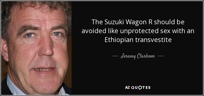 The Suzuki Wagon R should be avoided like unprotected sex with an Ethiopian transvestite - Jeremy Clarkson