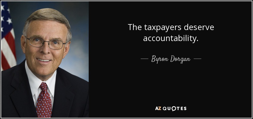 The taxpayers deserve accountability. - Byron Dorgan