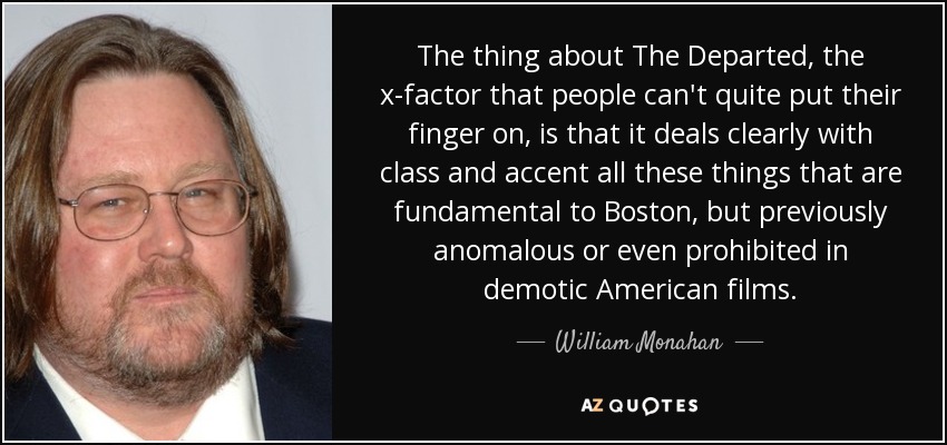William Monahan Quote The Thing About The Departed The X Factor That People Can T