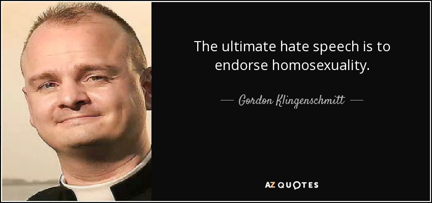 The ultimate hate speech is to endorse homosexuality. - Gordon Klingenschmitt