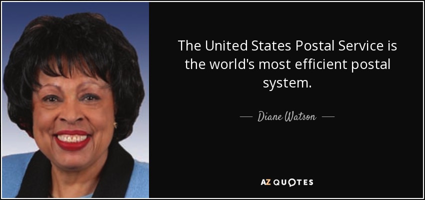 The United States Postal Service is the world's most efficient postal system. - Diane Watson