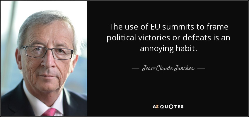 The use of EU summits to frame political victories or defeats is an annoying habit. - Jean-Claude Juncker