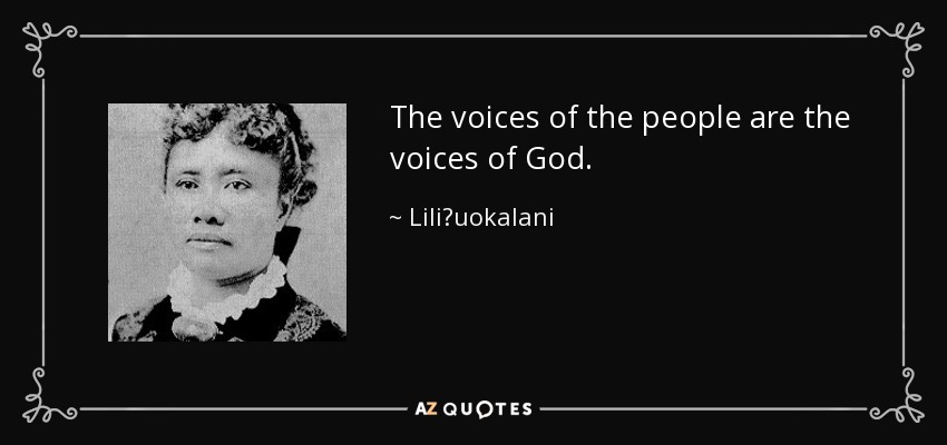 The voices of the people are the voices of God. - Liliʻuokalani