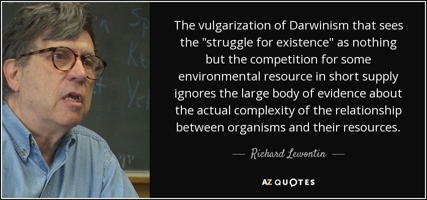 The vulgarization of Darwinism that sees the 