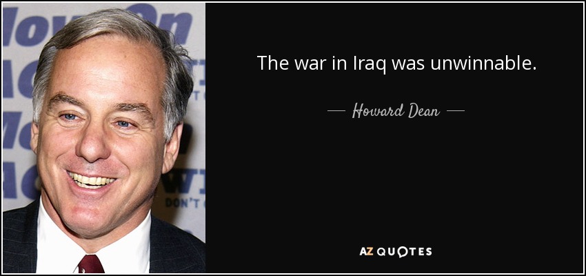 The war in Iraq was unwinnable. - Howard Dean