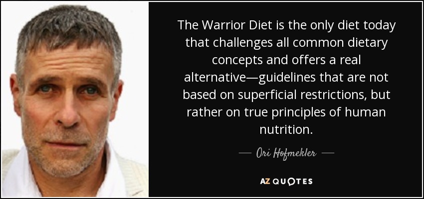 The Warrior Diet is the only diet today that challenges all common dietary concepts and offers a real alternative—guidelines that are not based on superficial restrictions, but rather on true principles of human nutrition. - Ori Hofmekler