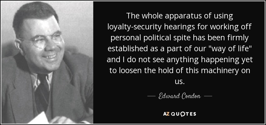 The whole apparatus of using loyalty-security hearings for working off personal political spite has been firmly established as a part of our 