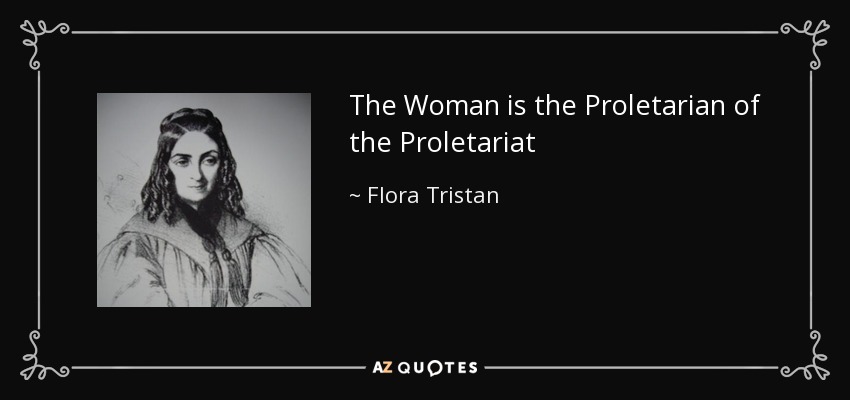 The Woman is the Proletarian of the Proletariat - Flora Tristan