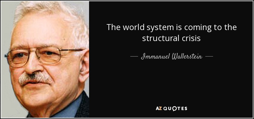 The world system is coming to the structural crisis - Immanuel Wallerstein