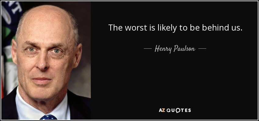 The worst is likely to be behind us. - Henry Paulson