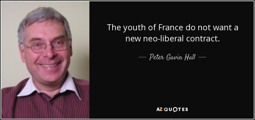 The youth of France do not want a new neo-liberal contract. - Peter Gavin Hall