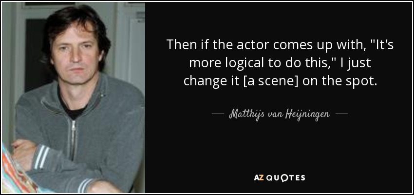 Then if the actor comes up with, 