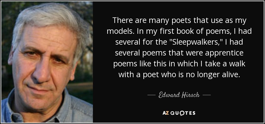 There are many poets that use as my models. In my first book of poems, I had several for the 