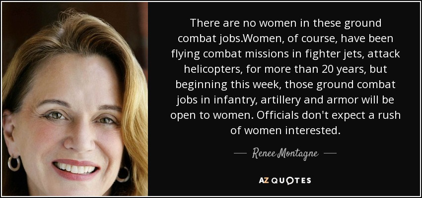 There are no women in these ground combat jobs.Women, of course, have been flying combat missions in fighter jets, attack helicopters, for more than 20 years, but beginning this week, those ground combat jobs in infantry, artillery and armor will be open to women. Officials don't expect a rush of women interested. - Renee Montagne