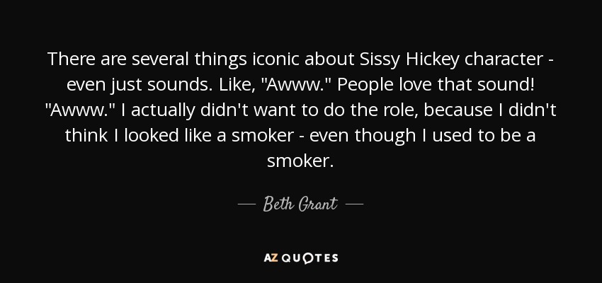 There are several things iconic about Sissy Hickey character - even just sounds. Like, 