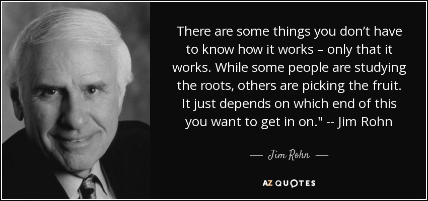 There are some things you don’t have to know how it works – only that it works. While some people are studying the roots, others are picking the fruit. It just depends on which end of this you want to get in on.