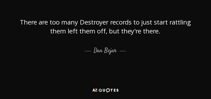 There are too many Destroyer records to just start rattling them left them off, but they're there. - Dan Bejar