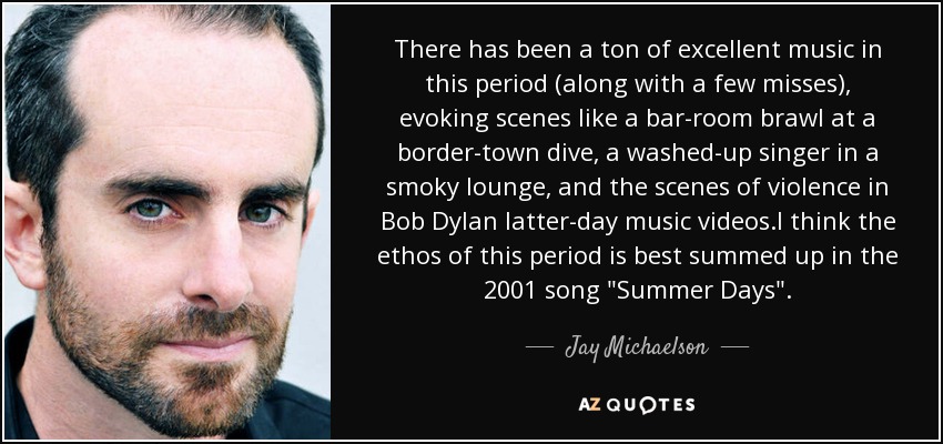 There has been a ton of excellent music in this period (along with a few misses), evoking scenes like a bar-room brawl at a border-town dive, a washed-up singer in a smoky lounge, and the scenes of violence in Bob Dylan latter-day music videos.I think the ethos of this period is best summed up in the 2001 song 