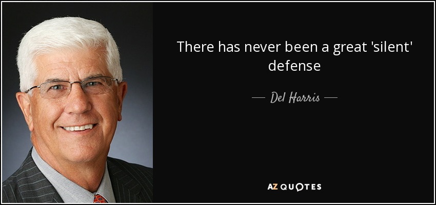 There has never been a great 'silent' defense - Del Harris