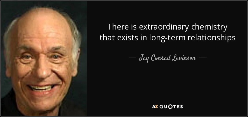 There is extraordinary chemistry that exists in long-term relationships - Jay Conrad Levinson