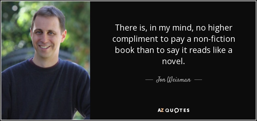 There is, in my mind, no higher compliment to pay a non-fiction book than to say it reads like a novel. - Jon Weisman