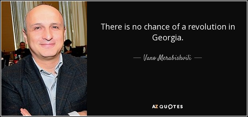There is no chance of a revolution in Georgia. - Vano Merabishvili