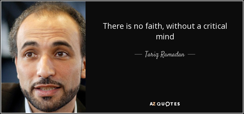 There is no faith, without a critical mind - Tariq Ramadan