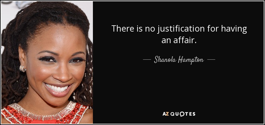 There is no justification for having an affair. - Shanola Hampton