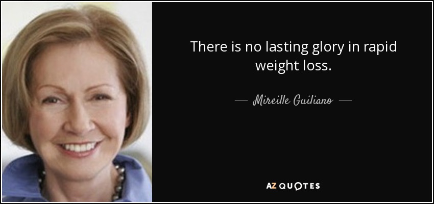 There is no lasting glory in rapid weight loss. - Mireille Guiliano