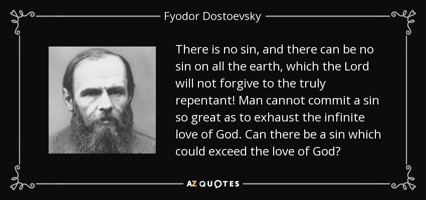 Fyodor Dostoevsky quote: There is no sin , and there can be no...