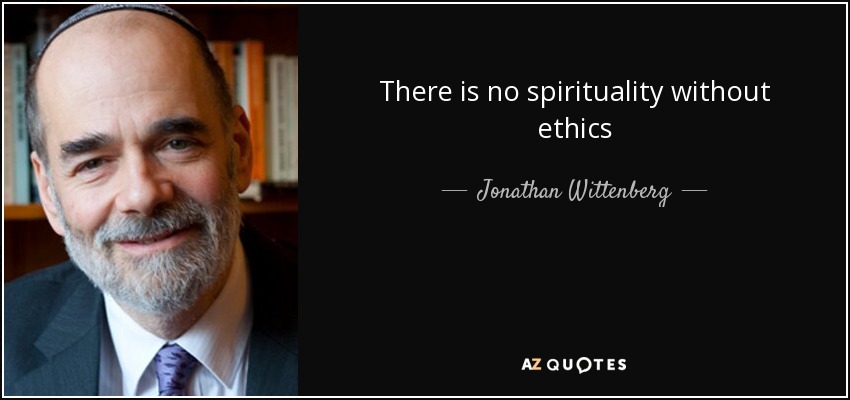 There is no spirituality without ethics - Jonathan Wittenberg