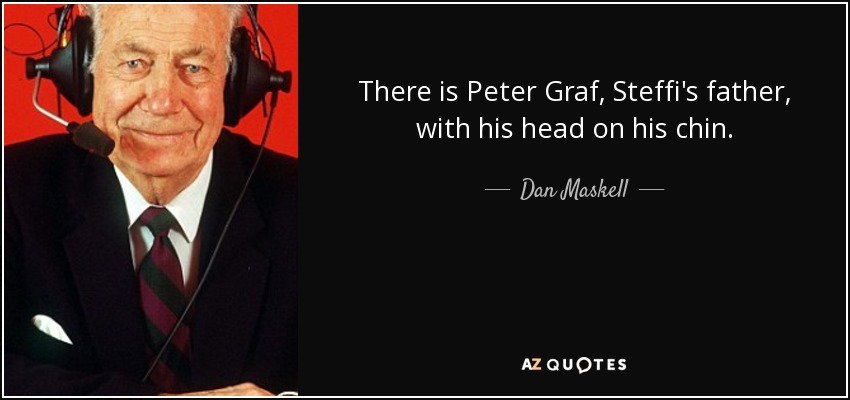 There is Peter Graf, Steffi's father, with his head on his chin. - Dan Maskell