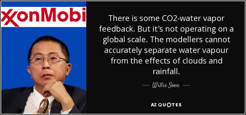 There is some CO2-water vapor feedback. But it's not operating on a global scale. The modellers cannot accurately separate water vapour from the effects of clouds and rainfall. - Willie Soon