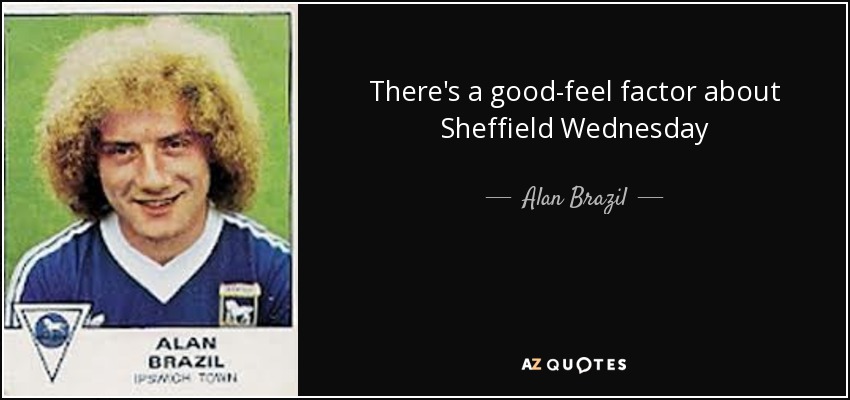 There's a good-feel factor about Sheffield Wednesday - Alan Brazil